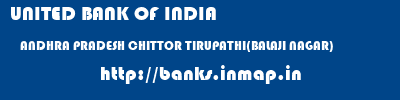 UNITED BANK OF INDIA  ANDHRA PRADESH CHITTOR TIRUPATHI(BALAJI NAGAR)   banks information 
